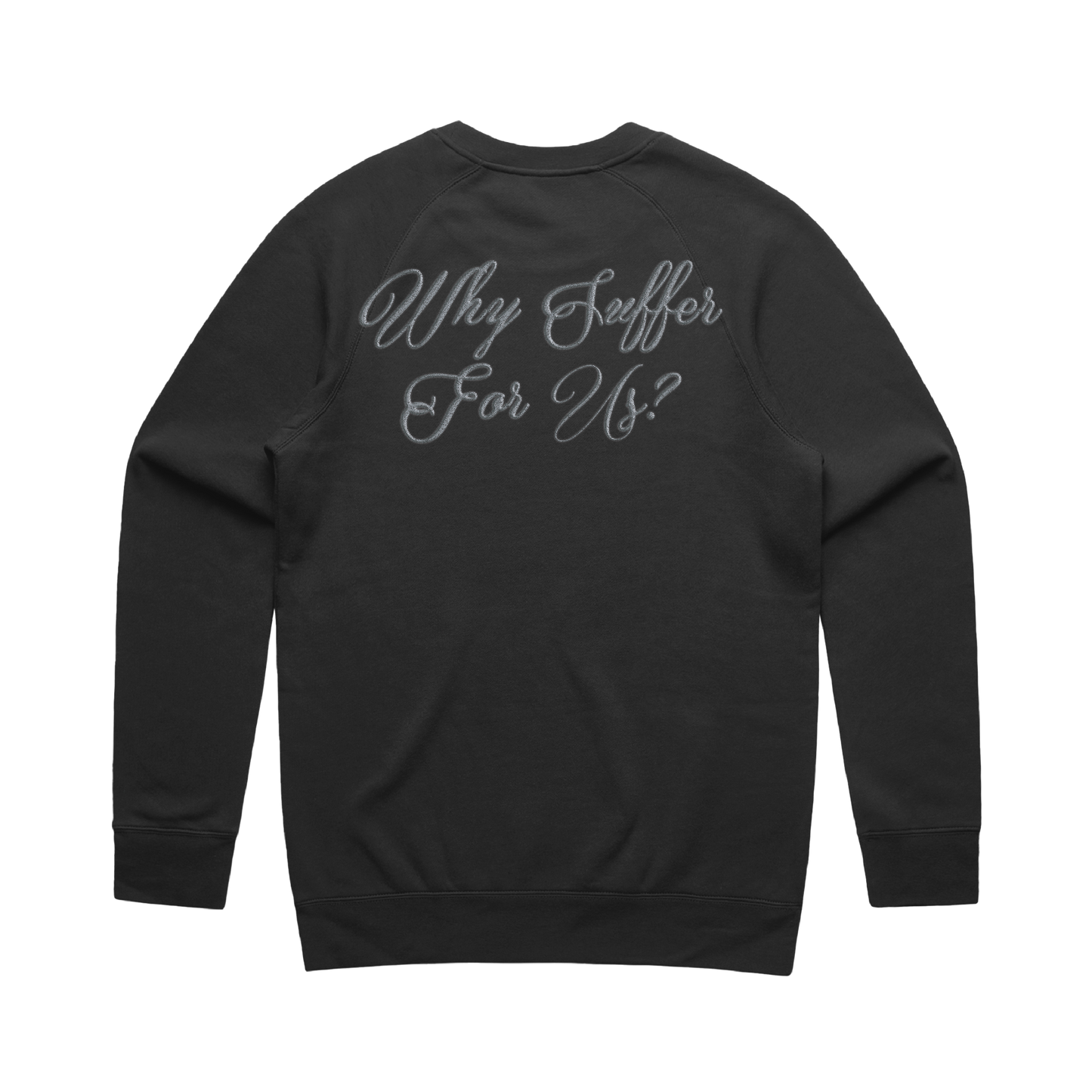 Why Suffer For Us? Crewneck
